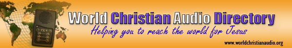 World Christian Audio Directory: A database of Christian audio titles available in various languages.